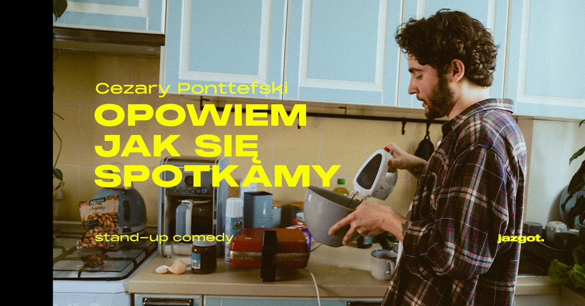 Stand up: Cezary Ponttefski "Opowiem jak się spotkamy" - VII termin